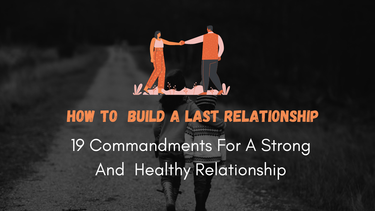 How To Build A Last Relationship 19 Love Commandments